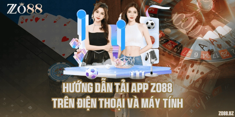 Hướng dẫn tải app Zo88 trên điện thoại và máy tính